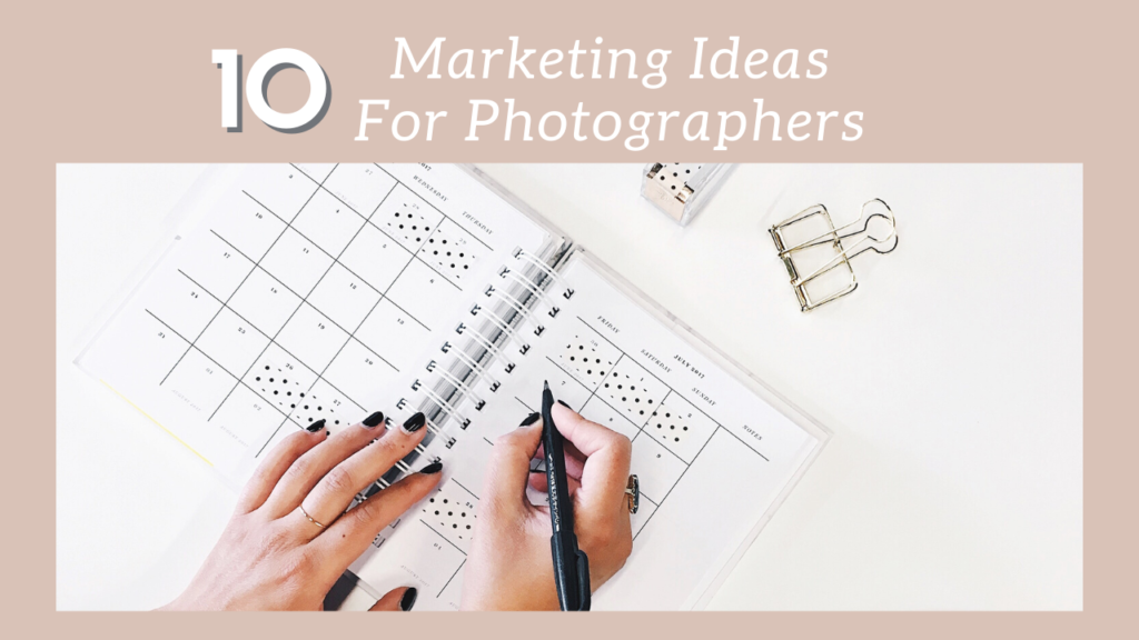 10 Marketing Ideas for Photographers